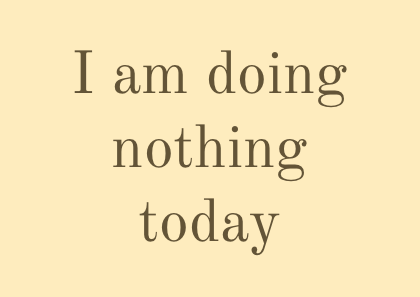 I am doing nothing today - A6 postcard by Graeme Walker