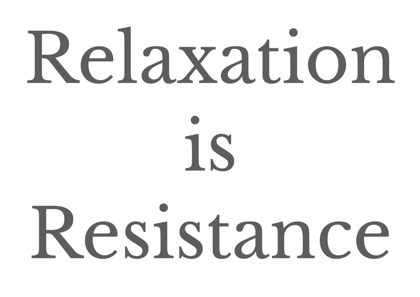 Relaxation is Resistance - A6 postcard by Graeme Walker